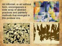 Art Informel, or art without form, encompasses a wide array of abstract pract...