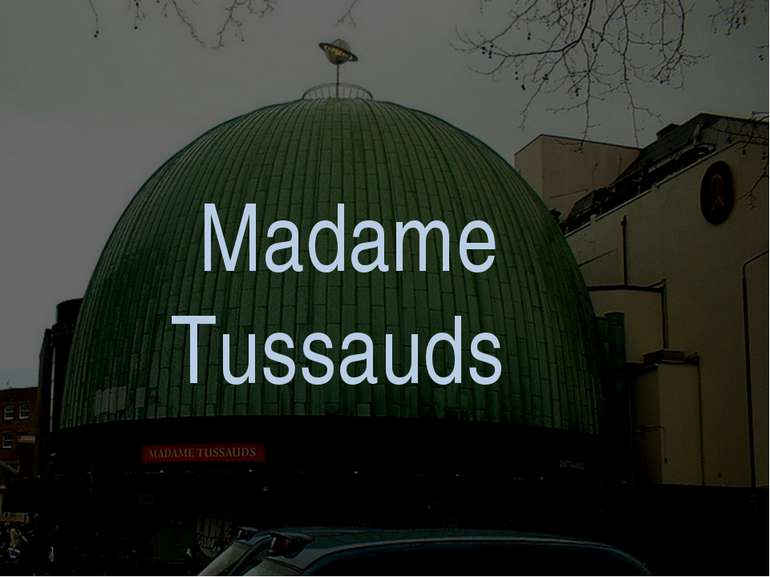 Madame Tussauds