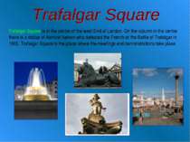 Trafalgar Square is in the centre of the west End of London. On the column in...