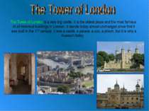 The Tower of London is a very big castle. It is the oldest place and the most...