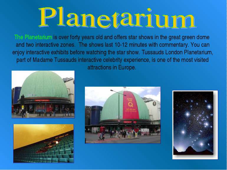 The Planetarium is over forty years old and offers star shows in the great gr...