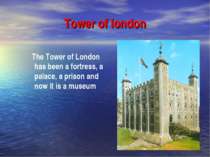 Tower of london The Tower of London has been a fortress, a palace, a prison a...