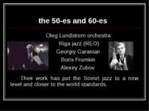 the 50-es and 60-es Oleg Lundstrem orchestra Riga jazz (REO) Georgiy Garanian...