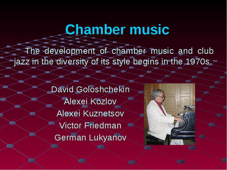Chamber music The development of chamber music and club jazz in the diversity...