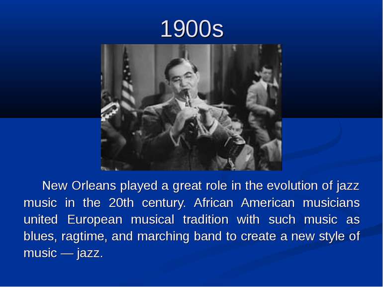 1900s New Orleans played a great role in the evolution of jazz music in the 2...