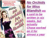 No Orchids for Miss Blandish was said to be written in six weeks, but actuall...