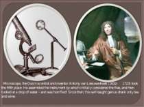Microscope, the Dutch scientist and inventor Antony van Leeuwenhoek (1632- 17...