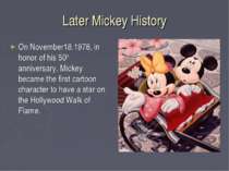 Later Mickey History On November18,1978, in honor of his 50th anniversary, Mi...