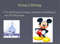 Mickey’s Birthday The Walt Disney Company celebrates his birthday on the 18th...