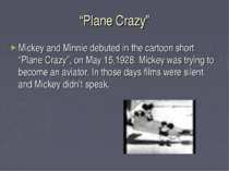 “Plane Crazy” Mickey and Minnie debuted in the cartoon short “Plane Crazy”, o...