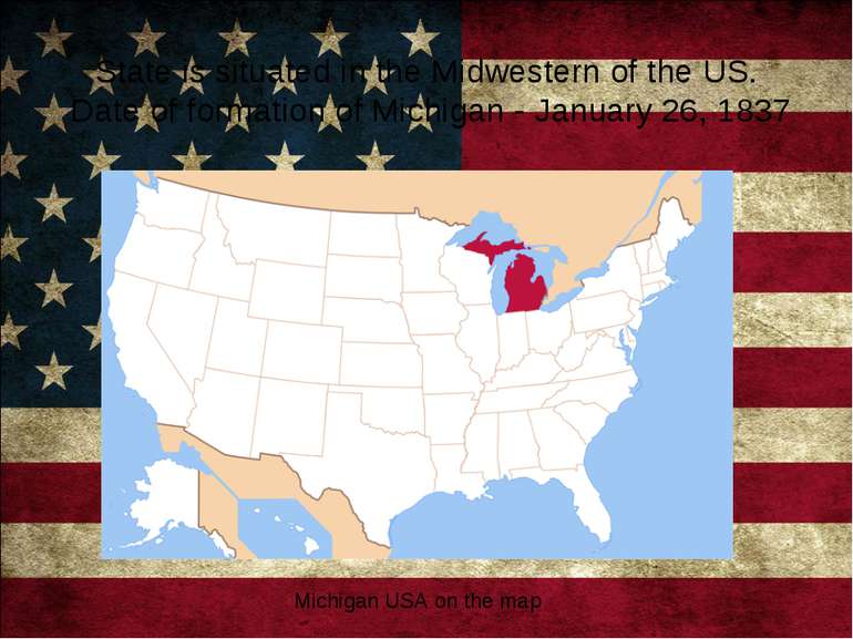 State is situated in the Midwestern of the US. Date of formation of Michigan ...
