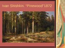 Ivan Shishkin. “Pinewood”1872