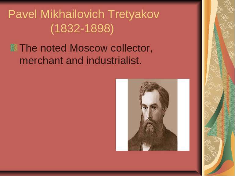 Pavel Mikhailovich Tretyakov (1832-1898) The noted Moscow collector, merchant...