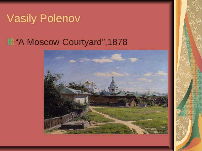 Vasily Polenov “A Moscow Courtyard”,1878