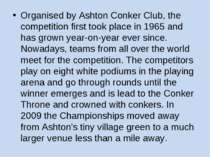 Organised by Ashton Conker Club, the competition first took place in 1965 and...