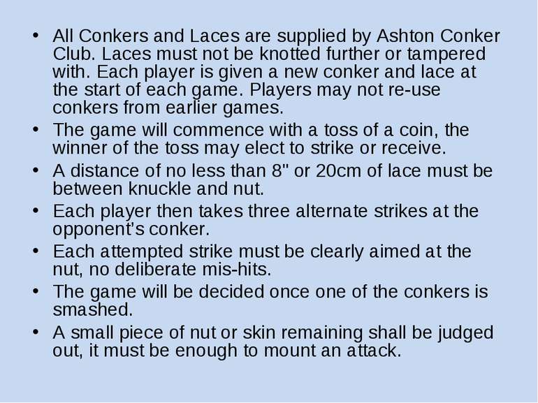 All Conkers and Laces are supplied by Ashton Conker Club. Laces must not be k...