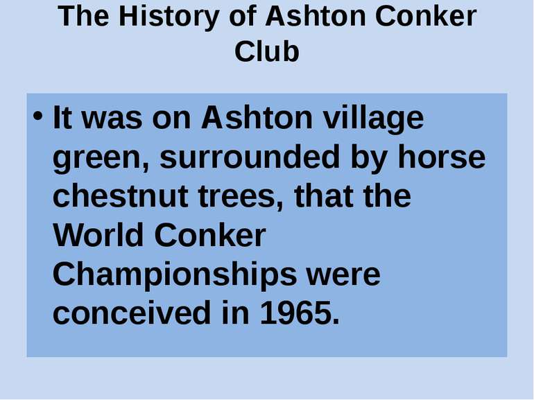 The History of Ashton Conker Club It was on Ashton village green, surrounded ...