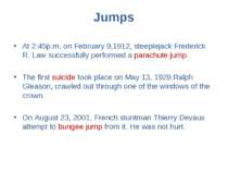Jumps At 2:45p.m. on February 9,1912, steeplejack Frederick R. Law successful...