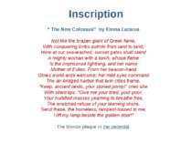 Inscription “ The New Colossus” by Emma Lazarus Not like the brazen giant of ...