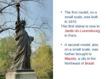 The first model, on a small scale, was built in 1870. This first statue is no...