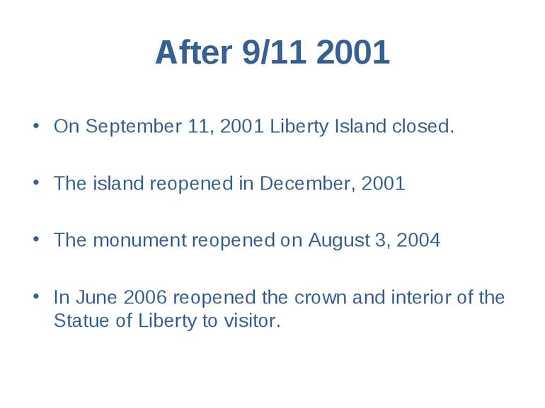 After 9/11 2001 On September 11, 2001 Liberty Island closed. The island reope...