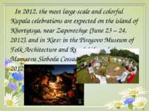 In 2012, the most large-scale and colorful Kupala celebrations are expected o...