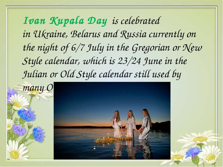 Ivan Kupala Day is celebrated in Ukraine, Belarus and Russia currently on the...