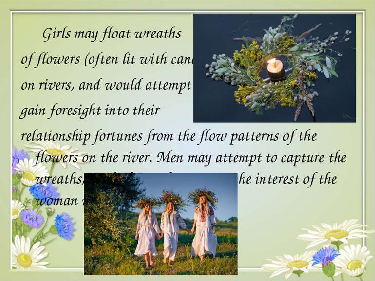 Girls may float wreaths of flowers (often lit with candles) on rivers, and wo...