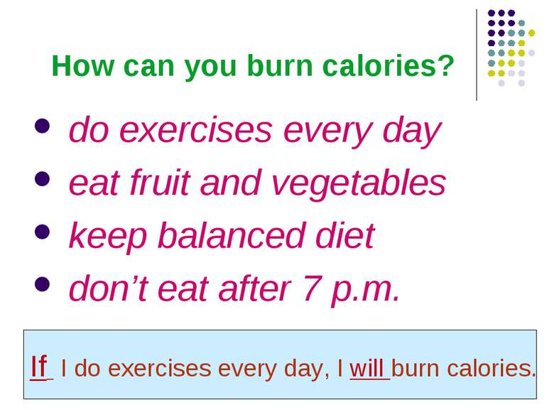 How can you burn calories? do exercises every day eat fruit and vegetables ke...