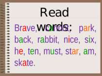 Read words: Brave, cannot, park, back, rabbit, nice, six, he, ten, must, star...