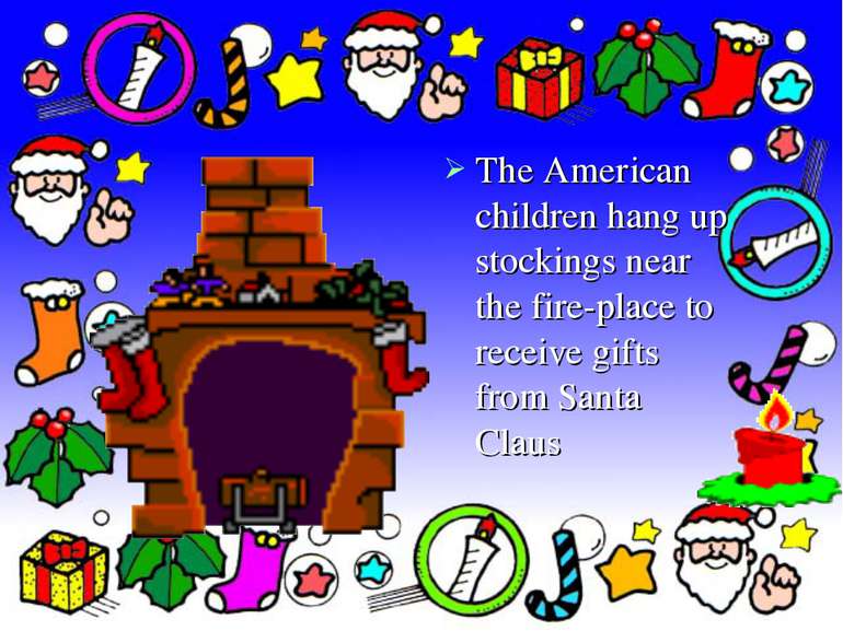 The American children hang up stockings near the fire-place to receive gifts ...