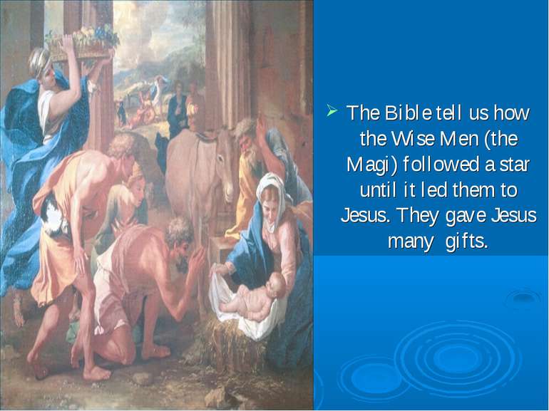 The Bible tell us how the Wise Men (the Magi) followed a star until it led th...