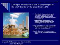 Chicago’s architecture is one of the youngest in the USA “thanks to” the grea...