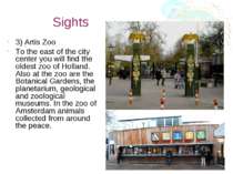 Sights 3) Artis Zoo To the east of the city center you will find the oldest z...