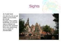 Sights 4) Oude Kerk An old church on all sides surrounded by small houses.The...