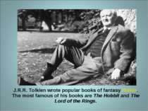 J.R.R. Tolkien wrote popular books of fantasy fiction. The most famous of his...