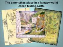 The story takes place in a fantasy world called Middle-earth.