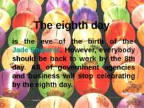 The eighth day is the eve of the birth of the Jade Emperor. However, everybod...