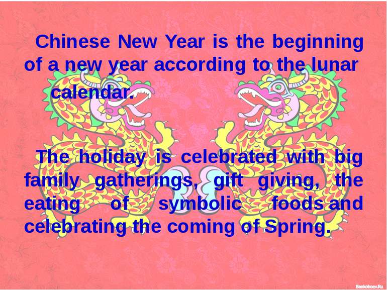 Chinese New Year is the beginning of a new year according to the lunar calend...