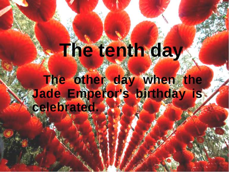 The tenth day The other day when the Jade Emperor's birthday is celebrated.