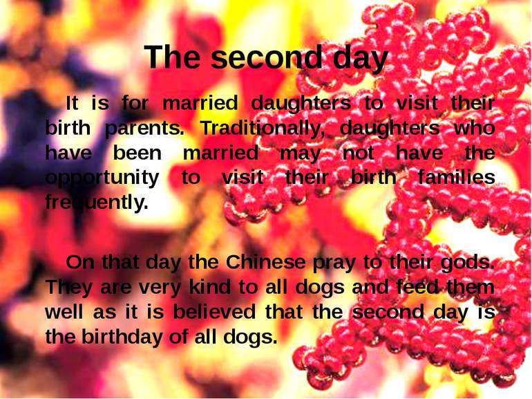 The second day It is for married daughters to visit their birth parents. Trad...