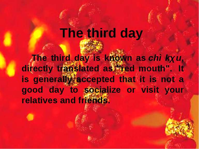 The third day The third day is known as chì kǒu, directly translated as "red ...