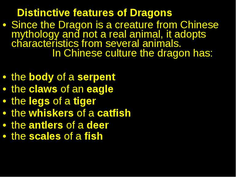 Distinctive features of Dragons Since the Dragon is a creature from Chinese m...