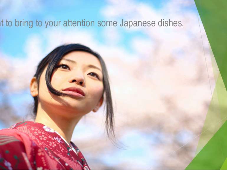 I want to bring to your attention some Japanese dishes.