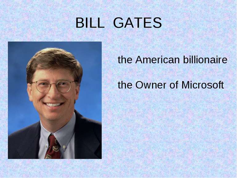 BILL GATES the American billionaire the Owner of Microsoft