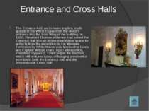 Entrance and Cross Halls The Entrance Hall, as its name implies, leads guests...