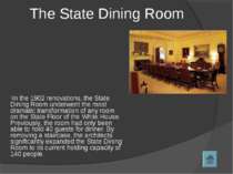 In the 1902 renovations, the State Dining Room underwent the most dramatic tr...