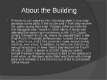 About the Building Presidents can express their individual style in how they ...