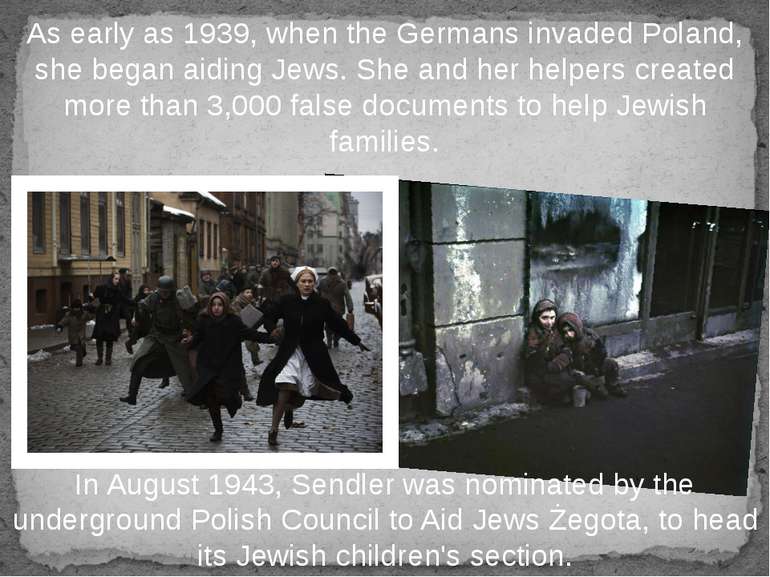 As early as 1939, when the Germans invaded Poland, she began aiding Jews. She...
