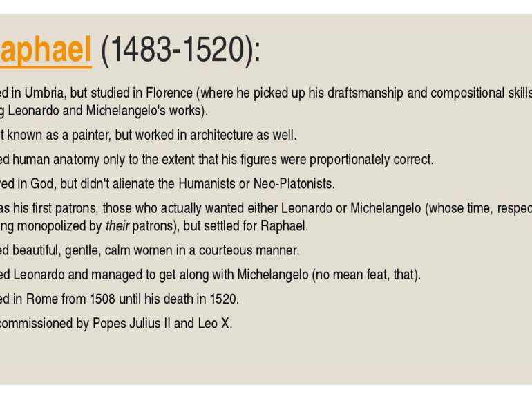Raphael (1483-1520): • Trained in Umbria, but studied in Florence (where he p...